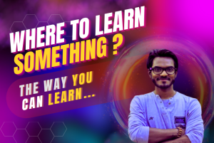 Online এর দুনিয়ায় কোনো কিছু কোথা থেকে শিখবেন?